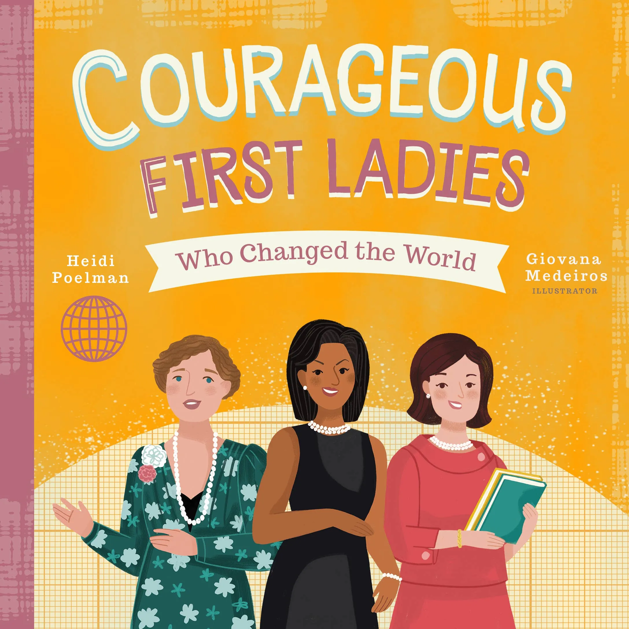 Courageous First Ladies Who Changed the World (Board Book)