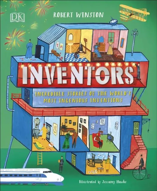 Inventors : Incredible stories of the world's most ingenious inventions